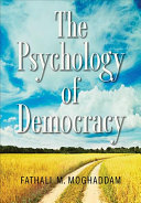 The Psychology Of Democracy 1st Edition Fathali M Moghaddam