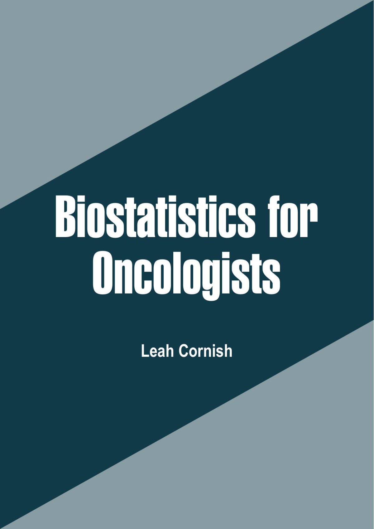 Biostatistics For Oncologists Leah Cornish