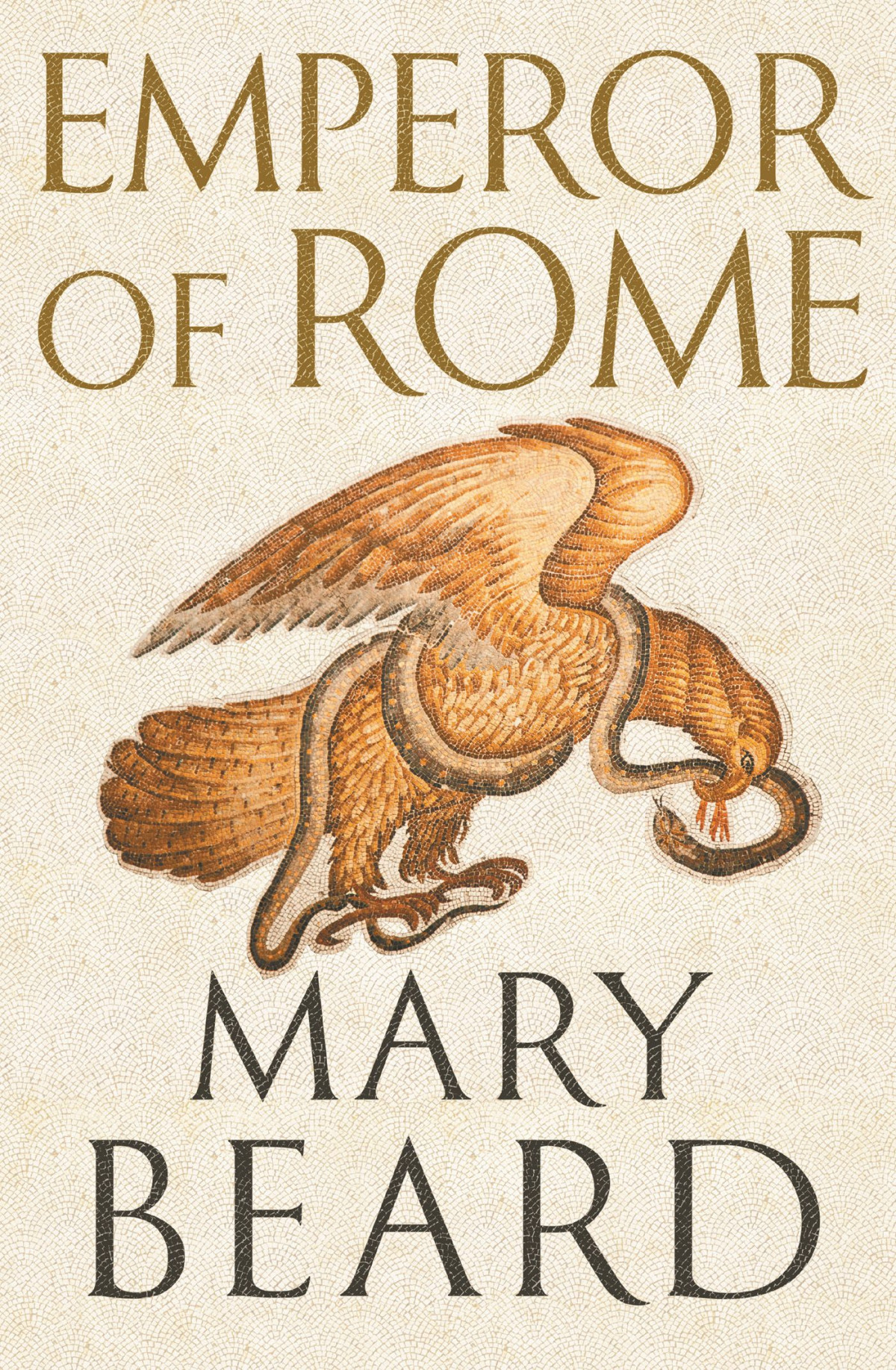 Emperor Of Rome Ruling The Ancient Roman World 1st Edition Mary Beard