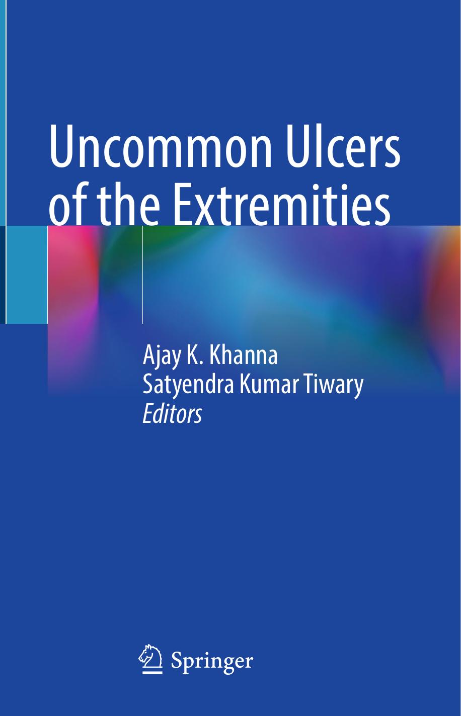 Uncommon Ulcers Of The Extremities Ajay K Khanna Satyendra Kumar Tiwary