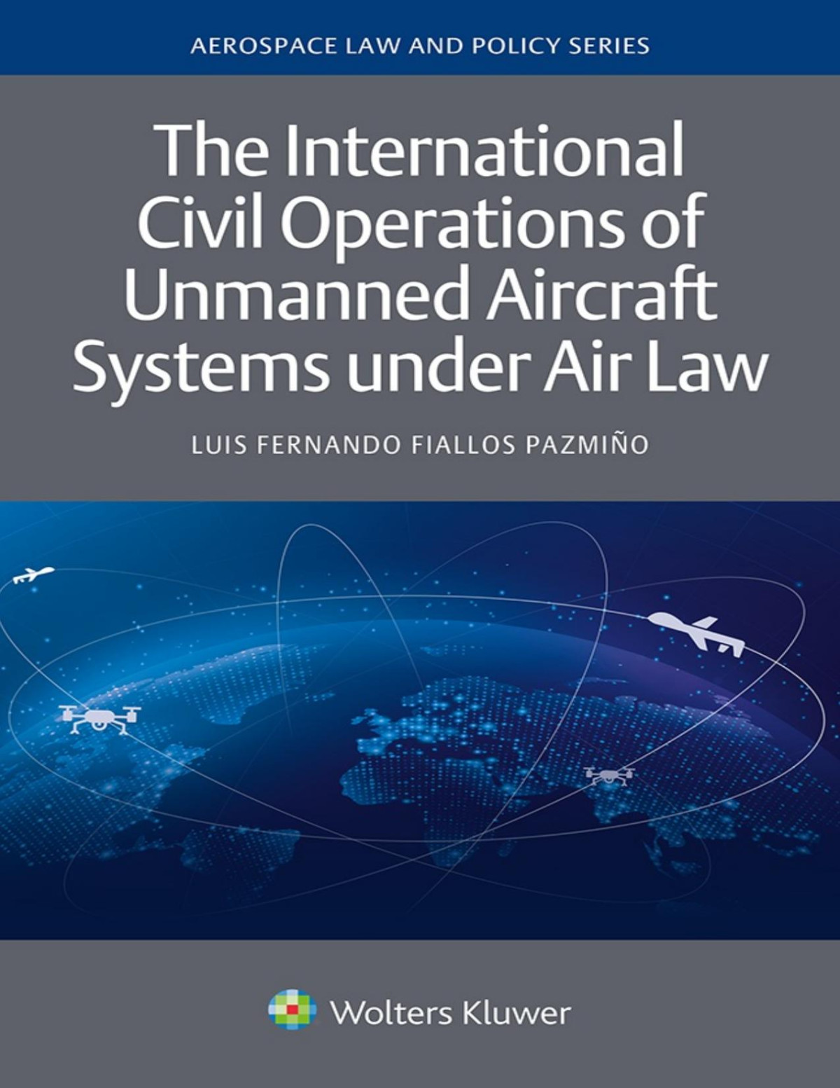 The International Civil Operations Of Unmanned Aircraft Systems Under Air Law Fiallos Pazmio