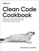 Clean Code Cookbook Recipes To Improve The Design And Quality Of Your Code 1st Edition Maximiliano Contieri