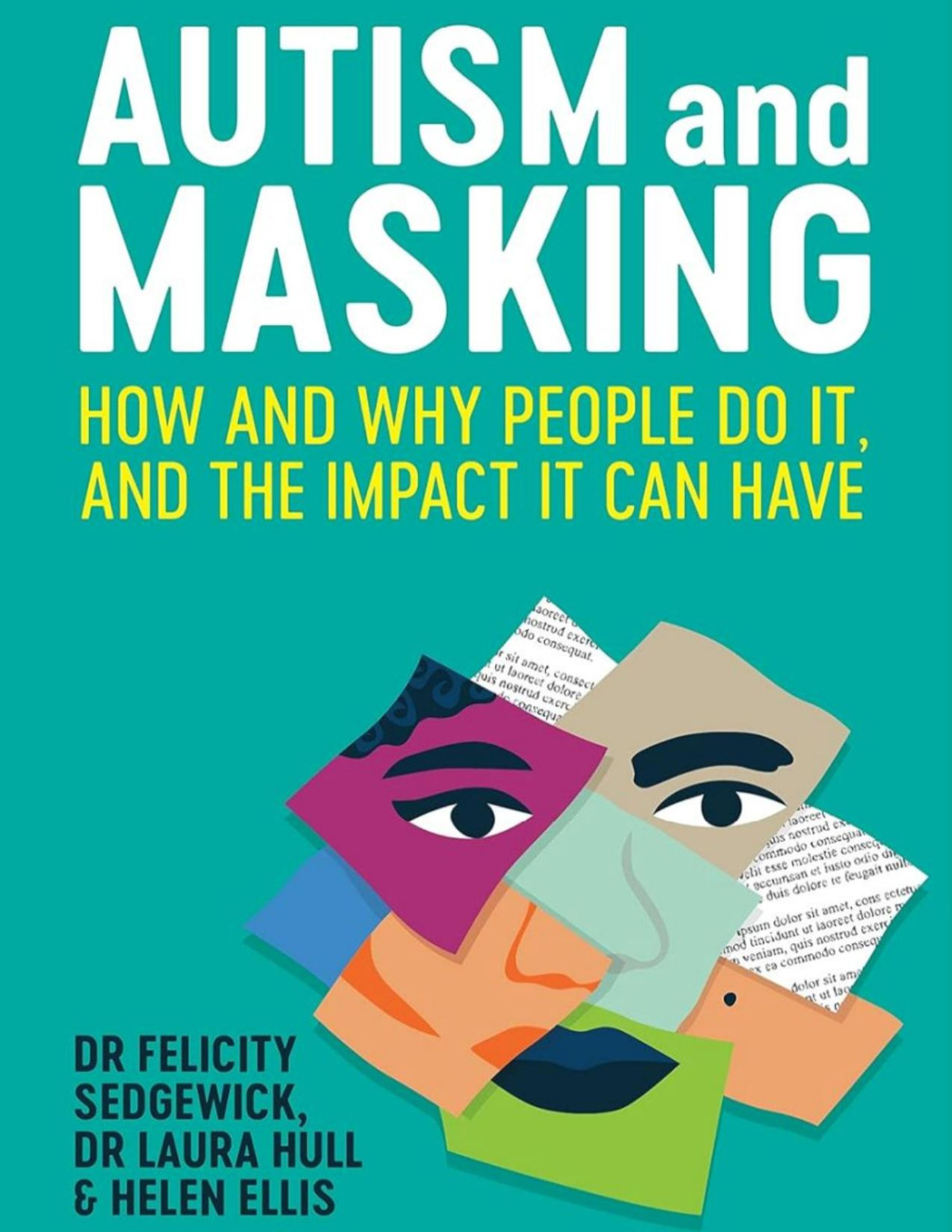 Autism And Masking How And Why People Do It And The Impact It Can Have Felicity Sedgewick Laura Hull Helen Ellis