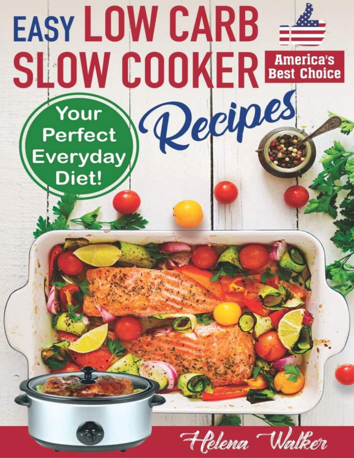 Easy Low Carb Diet Slow Cooker Recipes Best Healthy Low Carb Crock Pot Recipe Cookbook For Your Perfect Everyday Diet Helena Walker