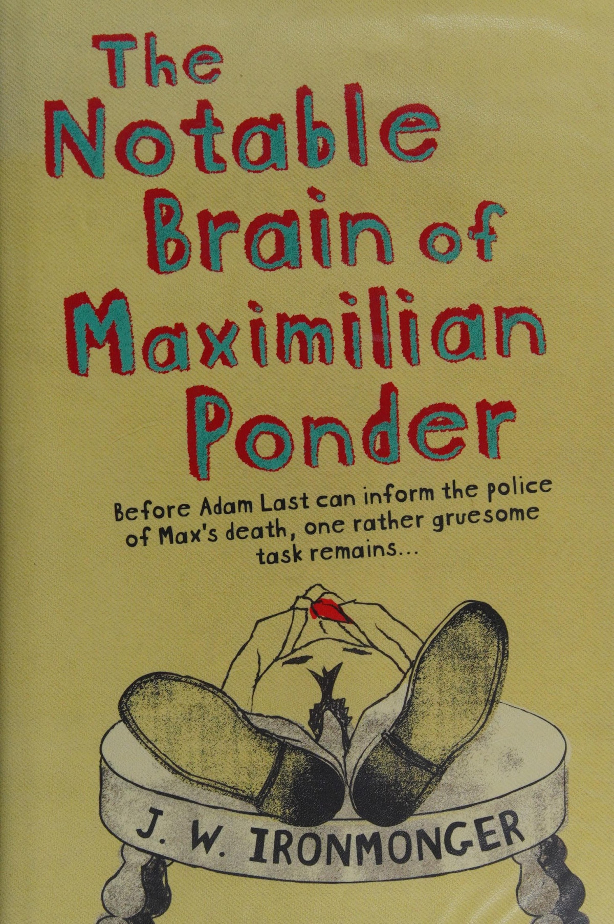 The Notable Brain Of Maximilian Ponder Ironmonger J W