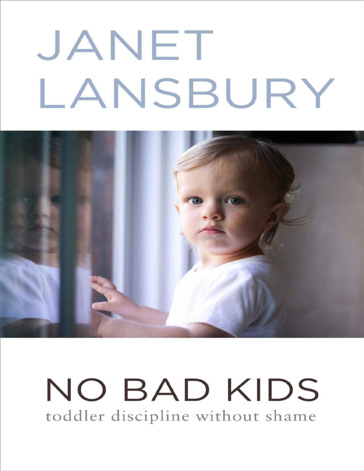 No Bad Kids Toddler Discipline Without Shame Janet Lansbury