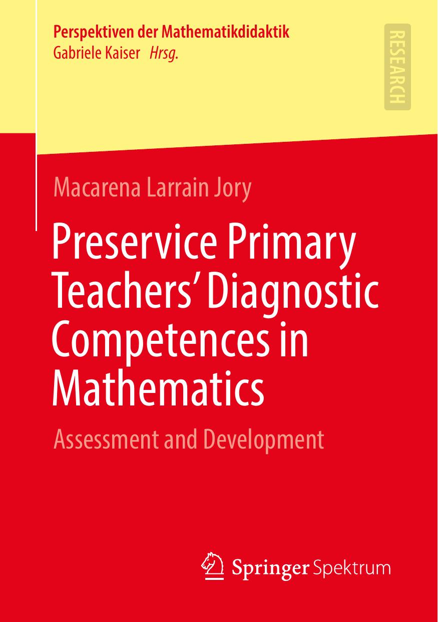 Preservice Primary Teachers Diagnostic Competences In Mathematics Assessment And Development Macarena Larrain Jory