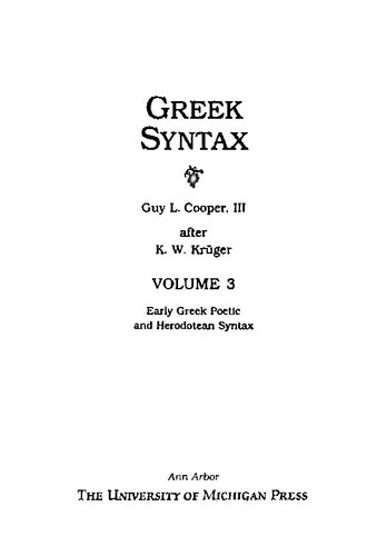 Greek Syntax Early Greek Poetic And Herodotean Syntax Guy L Cooper After Karl Wilhelm Krger