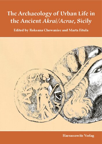 The Archaeology Of Urban Life In The Ancient Akraiacrae Sicily Roksana Chowaniec