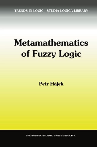 Metamathematics Of Fuzzy Logic Trends In Logic 4 Softcover Reprint Of The Original 1st Ed 1998 Petr Hjek