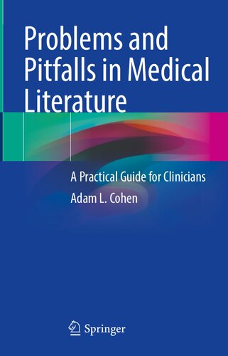 Problems And Pitfalls In Medical Literature A Practical Guide For Clinicians 1st Ed 2023 Adam L Cohen