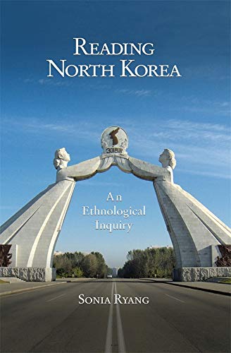 Reading North Korea An Ethnological Inquiry Sonia Ryang