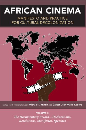 African Cinema Manifesto And Practice For Cultural Decolonization Volume 3 The Documentary Recorddeclarations Resolutions Manifestos Speeches Michael Martin Editor Gaston Jeanmarie Kabor Editor