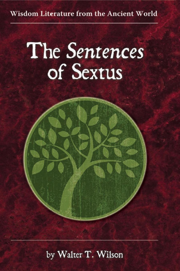 The Sentences Of Sextus Wisdom Literature From The Ancient World Walter T Wilson