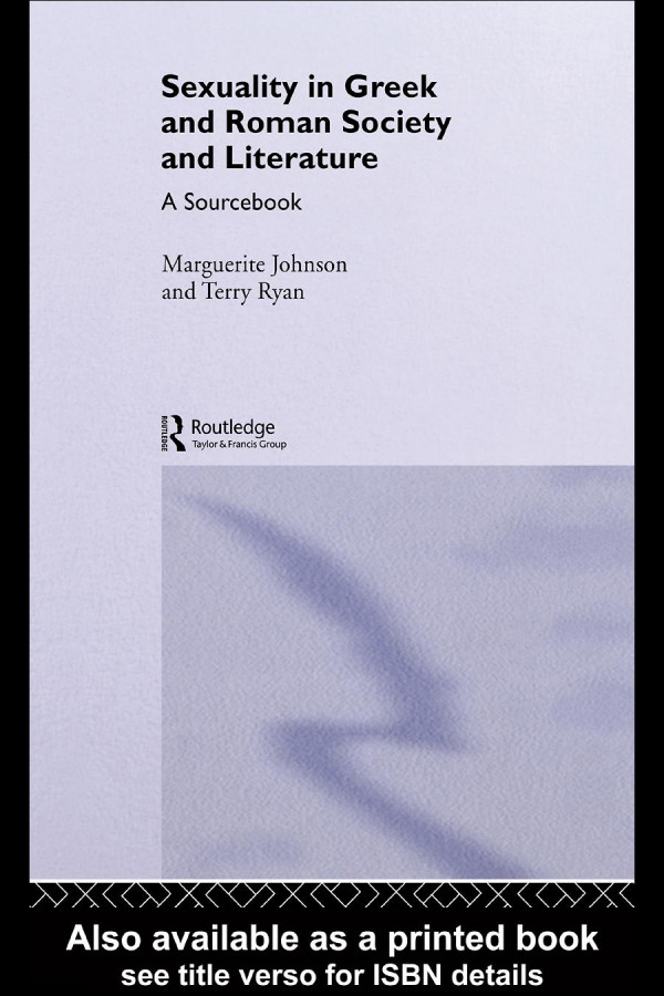 Sexuality In Greek And Roman Society And Literature A Sourcebook Marguerite Johnson