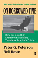On Borrowed Time How The Growth In Entitlement Spending Threatens Americas Future 1st Edition Neil Howe