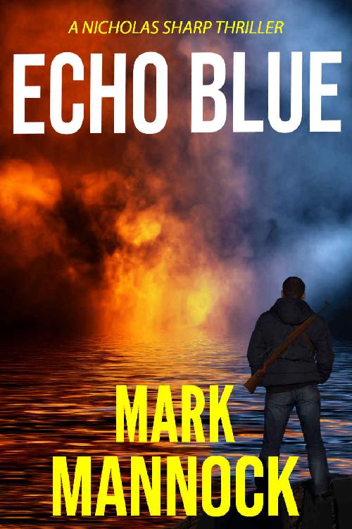 Echo Blue The Nicholas Sharp Thrillers Book 6 Mark Mannock