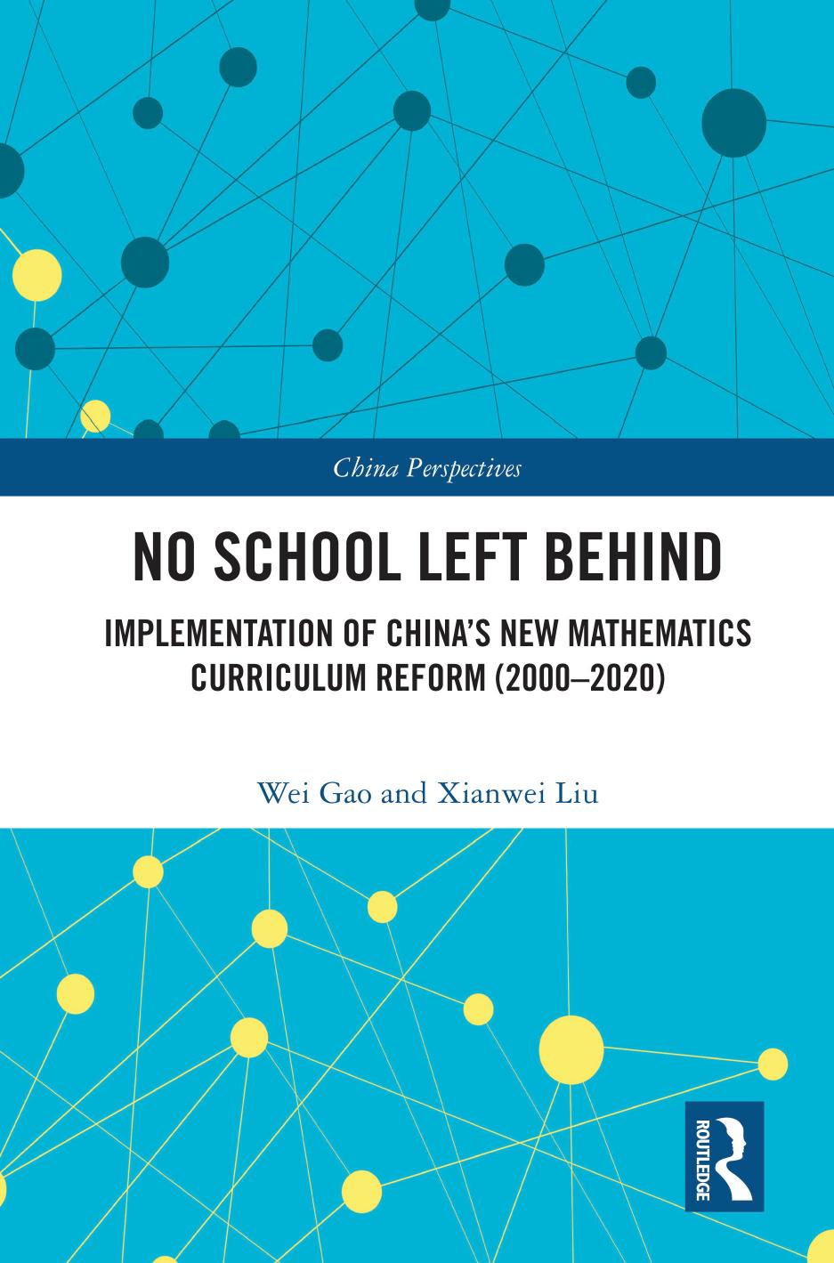 No School Left Behind Implementation Of Chinas New Mathematics Curriculum Reform 20002020 1st Edition Wei Gao