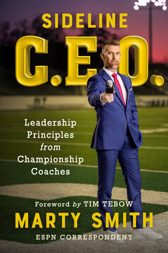 Sideline Ceo Leadership Principles From Championship Coaches Marty Smith