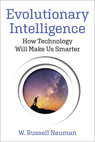 Evolutionary Intelligence How Technology Will Make Us Smarter W Russell Neuman