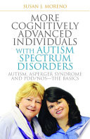 More Cognitively Advanced Individuals With Autism Spectrum Disorders Autism Asperger Syndrome And Pddnos The Basics 2nd Edition Susan Moreno