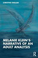 Melanie Kleins Narrative Of An Adult Analysis 1st Edition Christine English