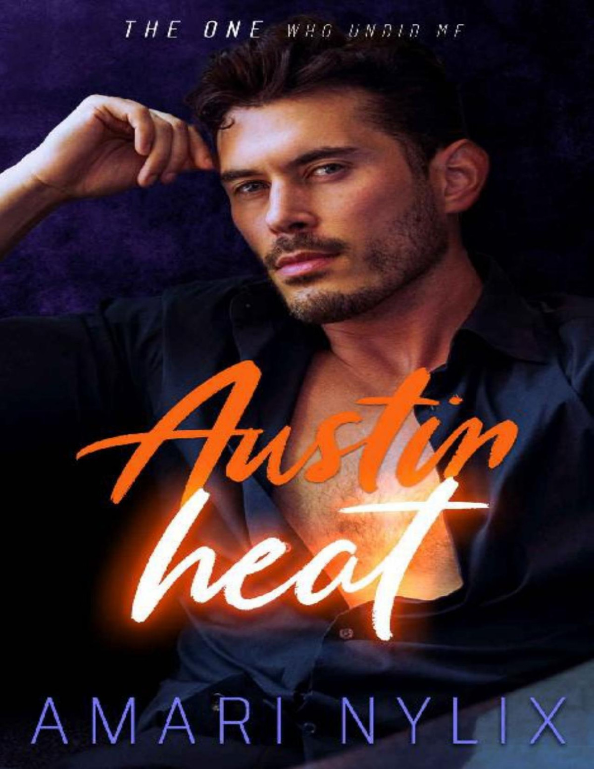 Austin Heat The Onewho Undid Me Book 1 Of 6 Austin Heat Series Amari Nylix