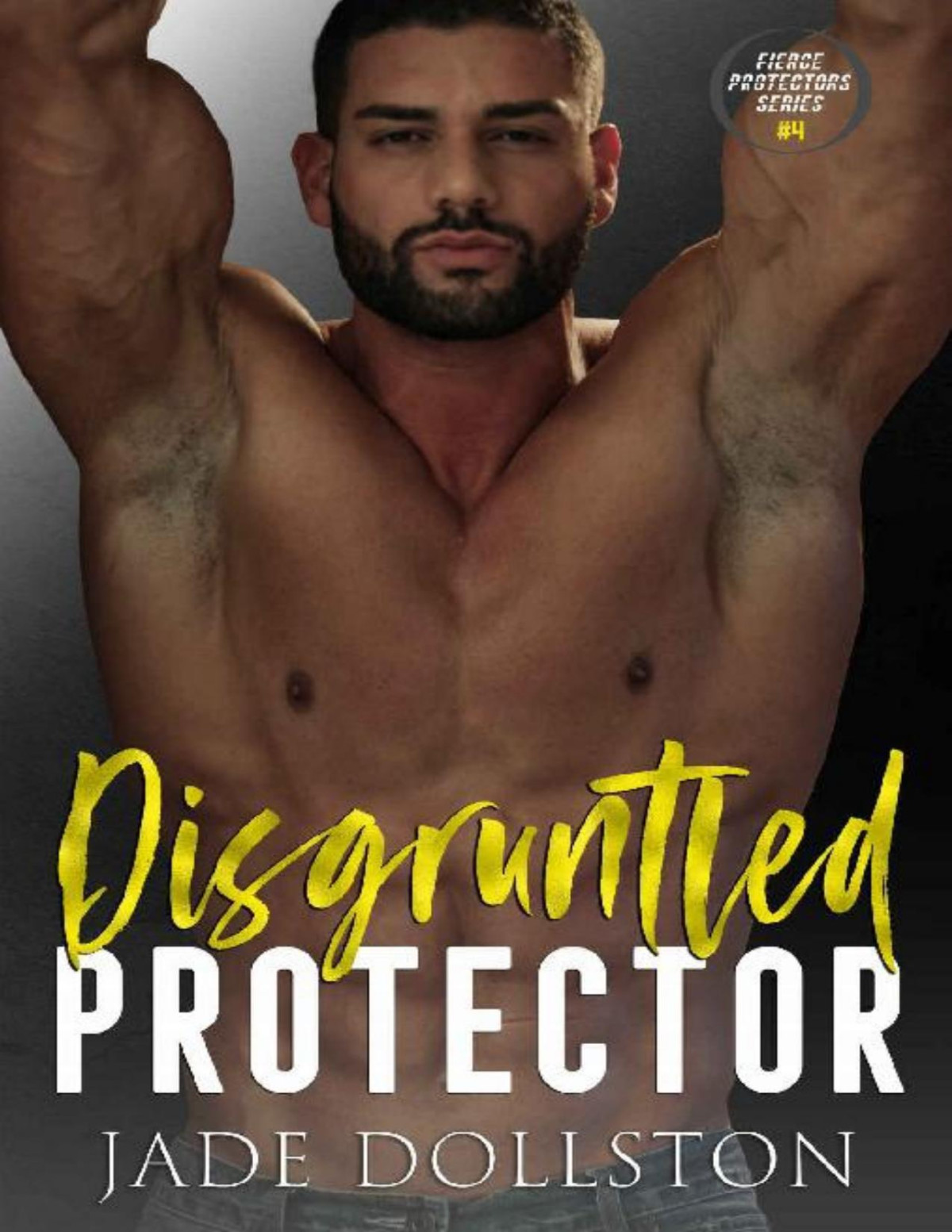 Disgruntled Protector Book Four In The Fierce Protectors Series Jade Dollston