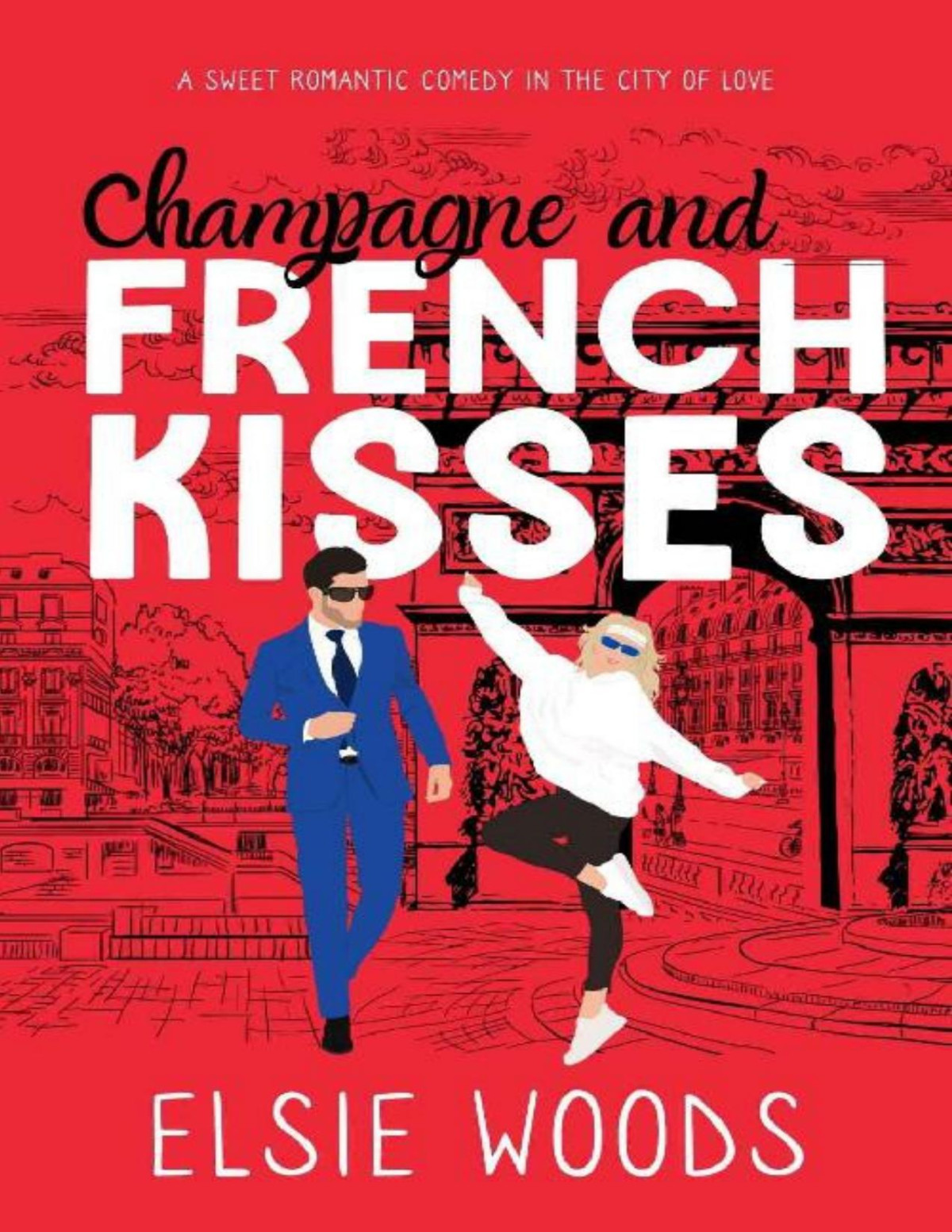 Champagne And French Kisses A Fishoutofwater Sweet Romantic Comedy Falling In Paris Book 3 Elsie Woods