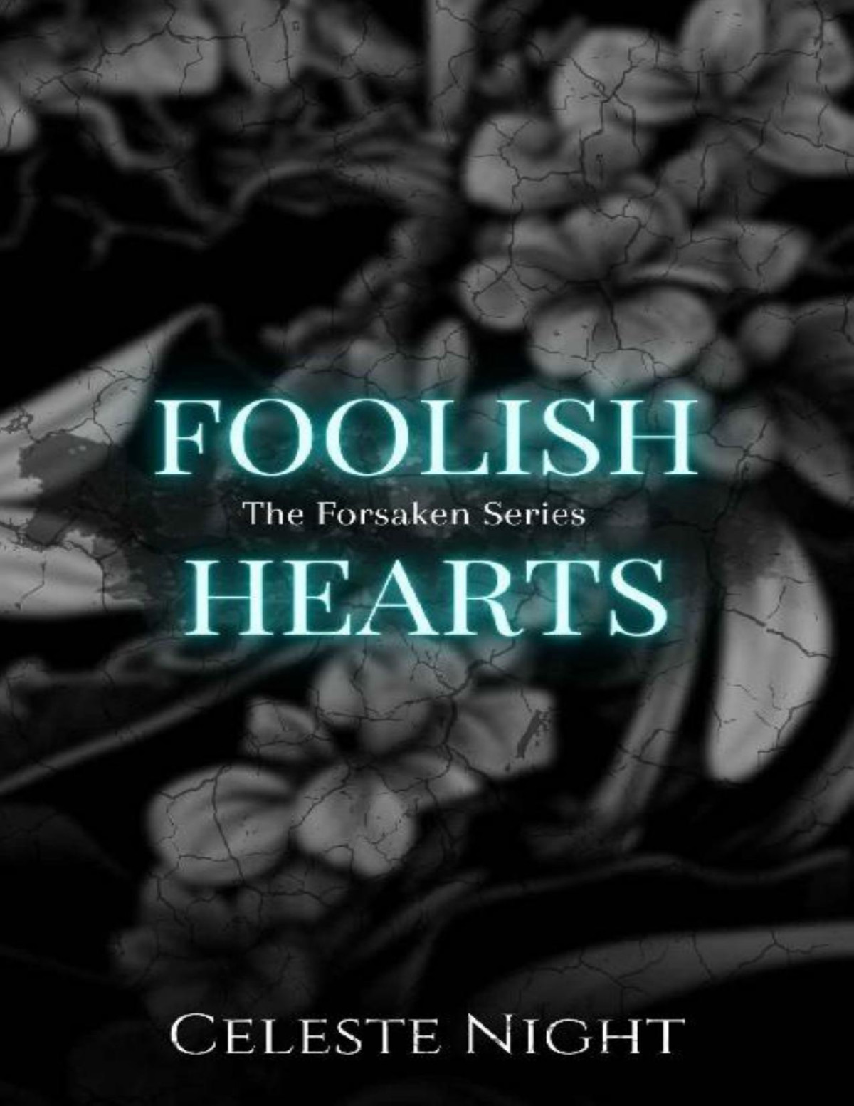 Foolish Hearts A Dark Bully Romance The Forsaken Book 2 Celeste Night
