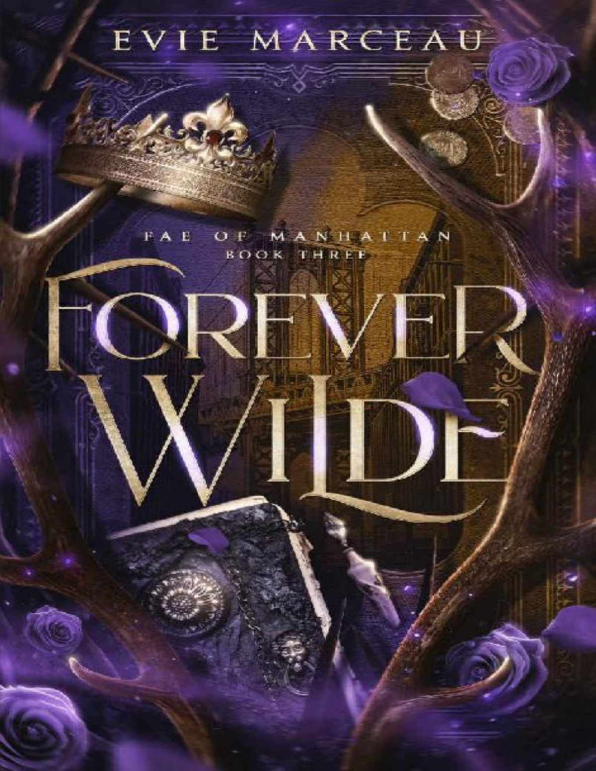 Forever Wilde A Fae Paranormal Romance Fae Of Manhattan Book 3 Evie Marceau