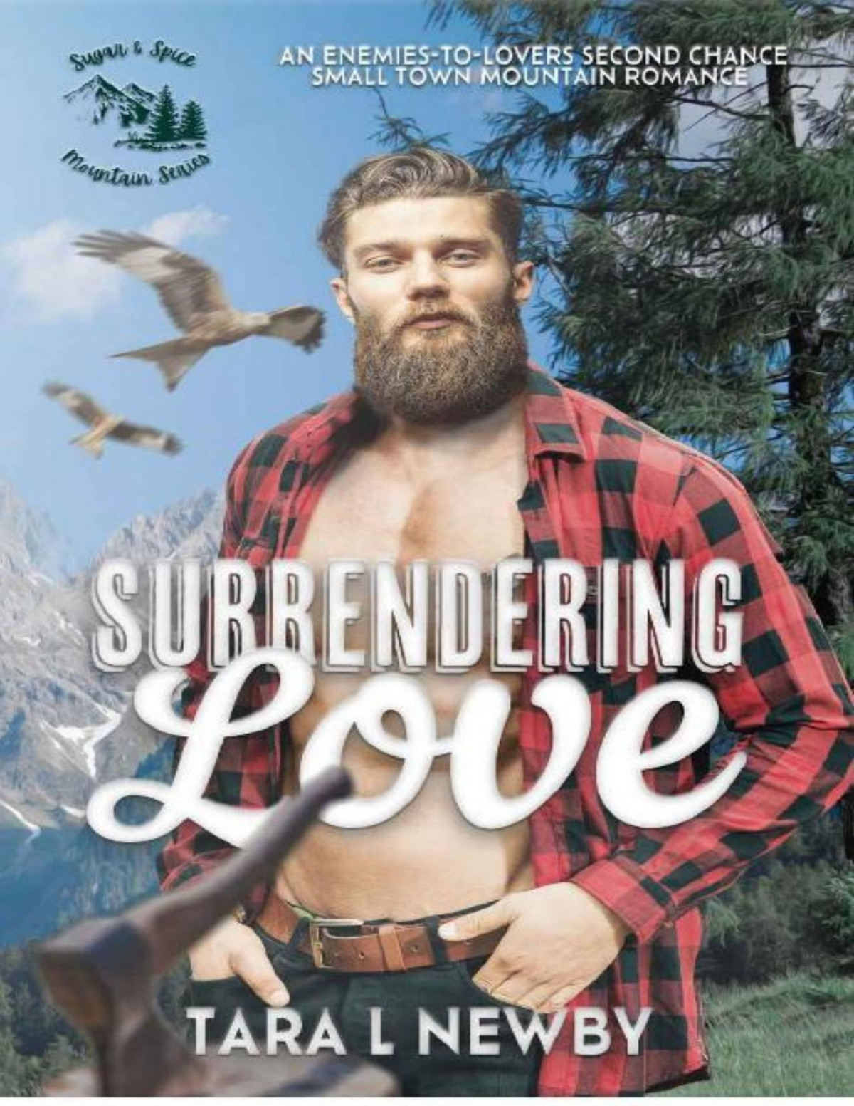 Surrendering Love An Enemiestolovers Second Chance Small Town Mountain Romance Sugar Spice Mountain Series Book 1 Tara L Newby