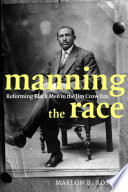 Manning The Race Reforming Black Men In The Jim Crow Era Marlon Bryan Ross