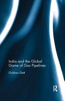 India And The Global Game Of Gas Pipelines 1st Edition Gulshan Dietl