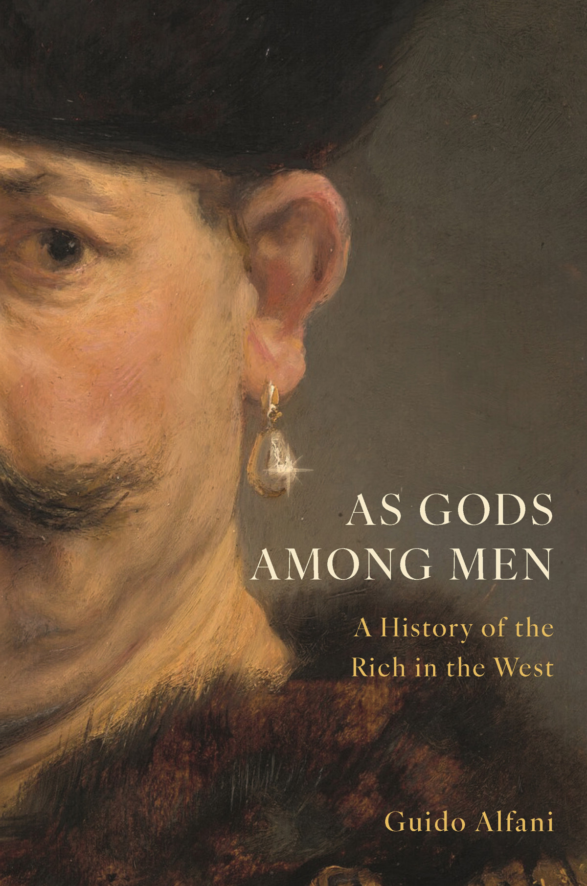 As Gods Among Men A History Of The Rich In The West Guido Alfani
