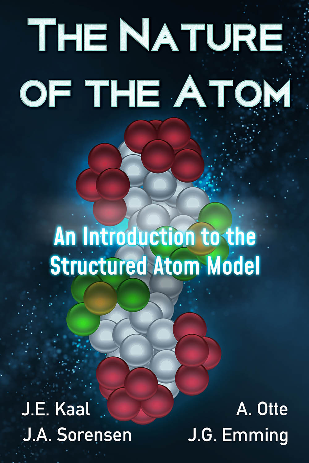 The Nature Of The Atom An Introduction To The Structured Atom Model J E Kaal