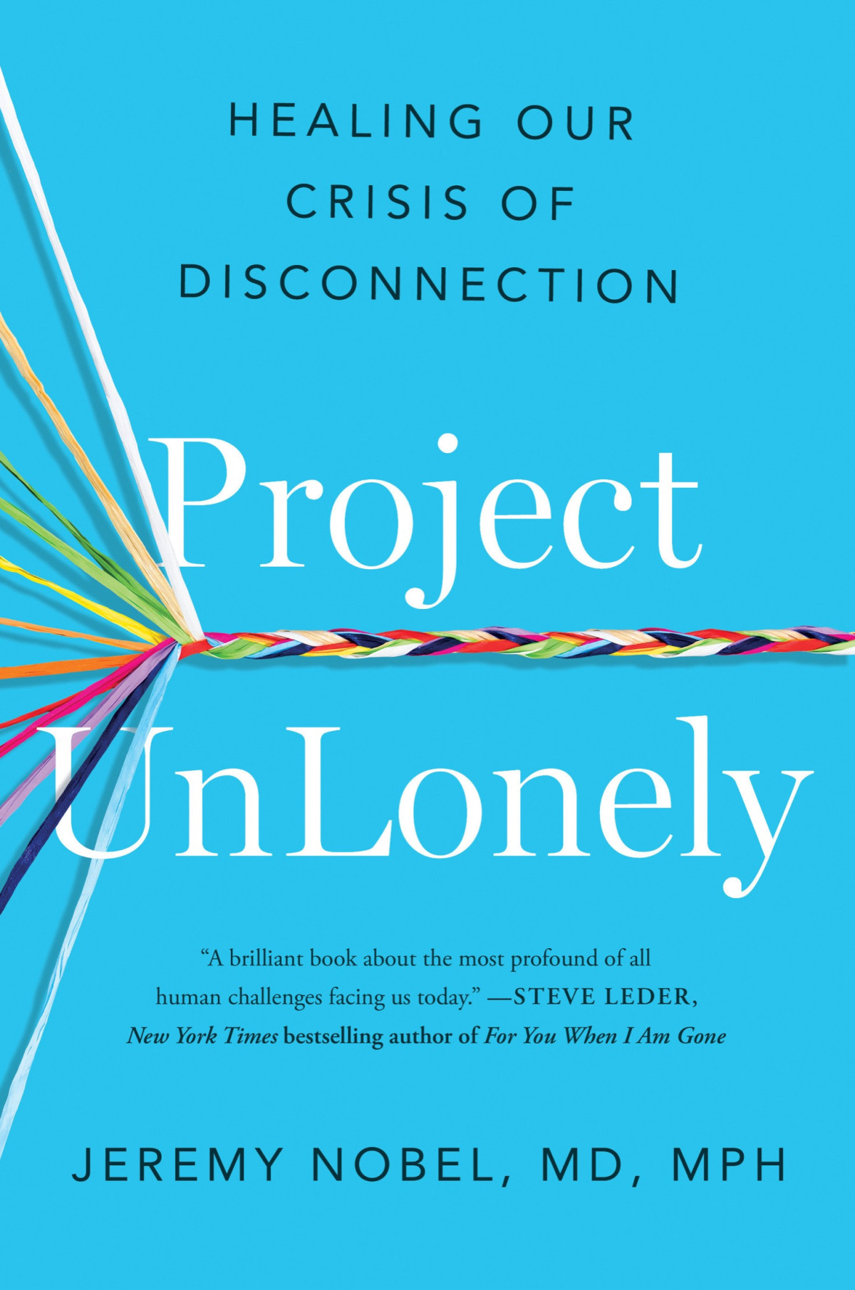 Project Unlonely Healing Our Crisis Of Disconnection Jeremy Nobel