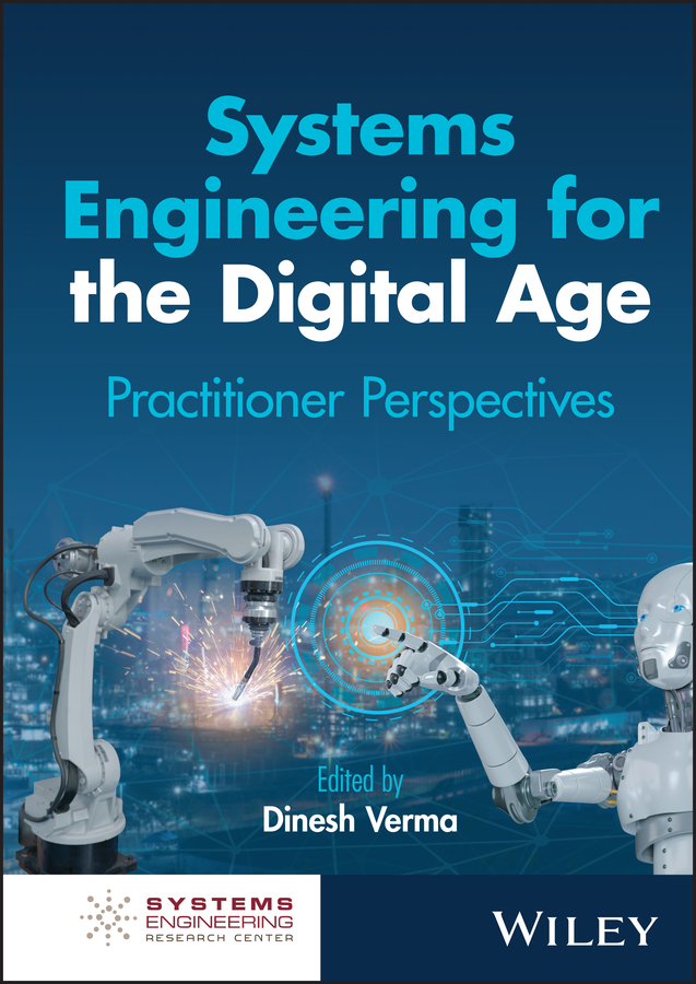 Systems Engineering For The Digital Age Practitioner Perspectives Dinesh Verma