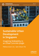 Sustainable Urban Development In Singapore Imagining Walkability In An Urban Concrete Jungle Melissa Liow Li Sa