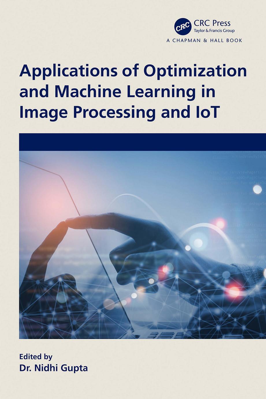 Applications Of Optimization And Machine Learning In Image Processing And Iot Nidhi Gupta