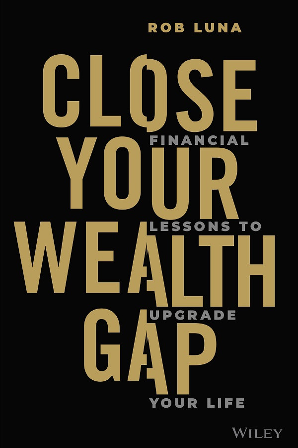 Close Your Wealth Gap Financial Lessons To Upgrade Your Life Rob Luna