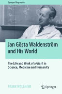 Jan Gsta Waldenstrm And His World The Life And Work Of A Giant In Science Medicine And Humanity Frank Wollheim