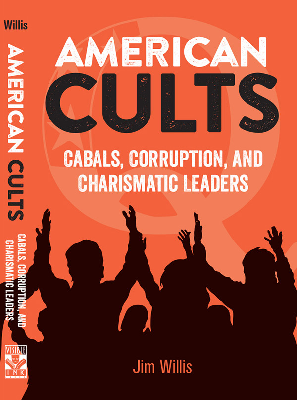 American Cults Cabals Corruption And Charismatic Leaders Jim Willis
