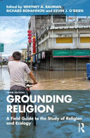 Grounding Religion A Field Guide To The Study Of Religion And Ecology 3rd Edition Whitney A Bauman