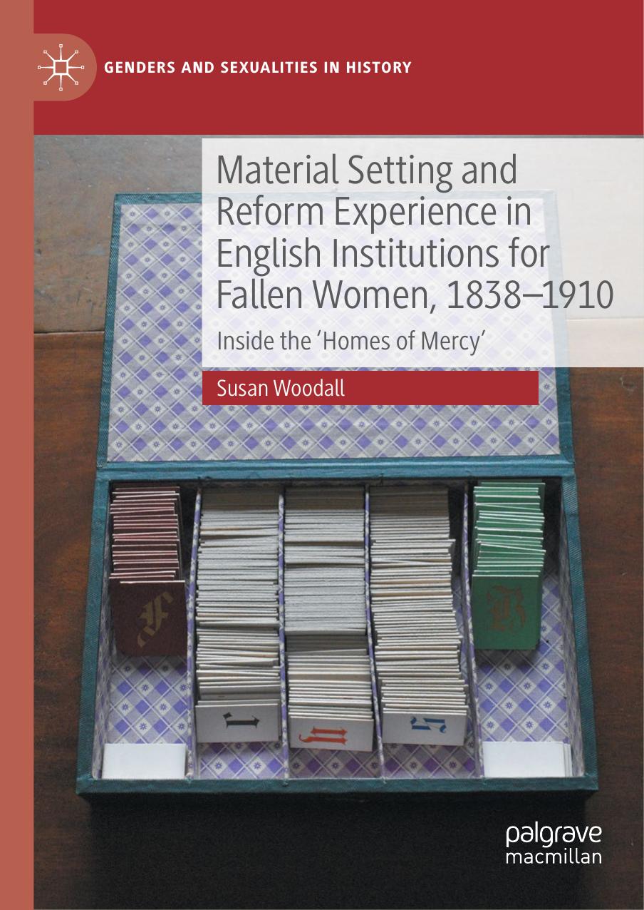 Material Setting And Reform Experience In English Institutions For Fallen Women 18381910 Susan Woodall