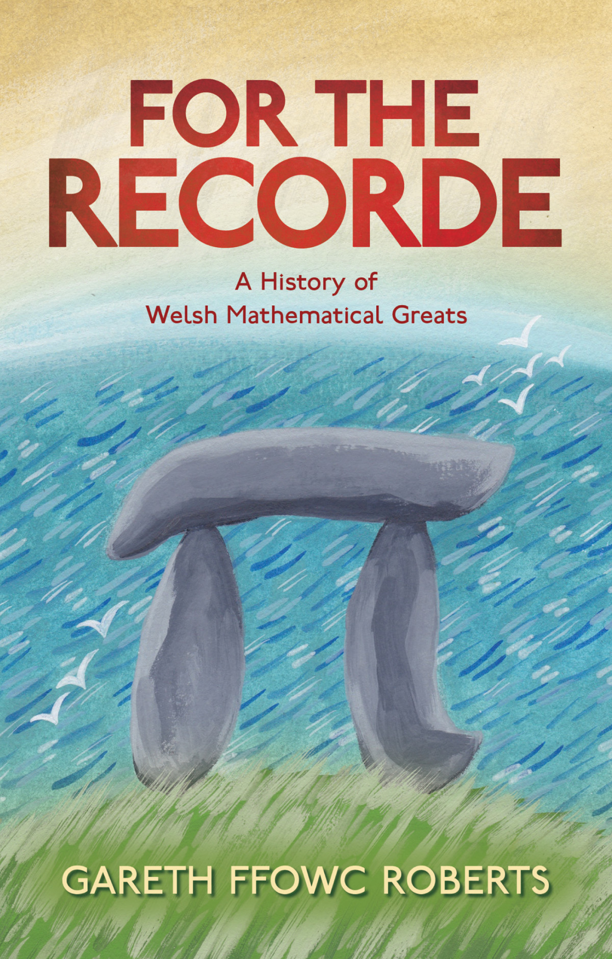 For The Recorde A History Of Welsh Mathematical Greats Gareth Ffowc Roberts