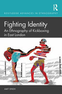Fighting Identity An Ethnography Of Kickboxing In East London 1st Edition Amit Singh