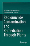 Radionuclide Contamination And Remediation Through Plants Dharmendra Kumar Gupta
