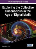 Exploring The Collective Unconscious In The Age Of Digital Media Stephen Brock Schafer