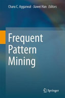 Frequent Pattern Mining Charu C Aggarwal Jiawei Han